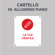 Cartello in alluminio piano con pellicola rifrangente